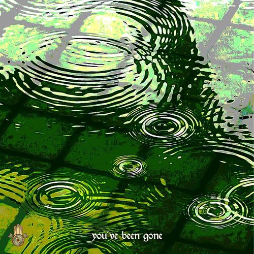 you've been gone