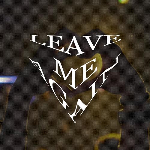 Leave me again (Explicit)