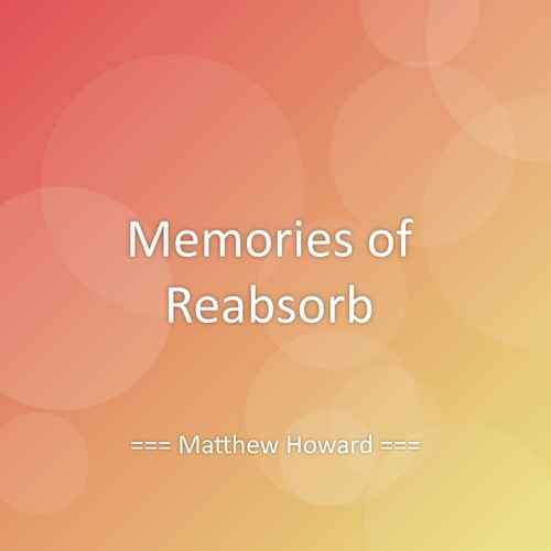 Memories of Reabsorb