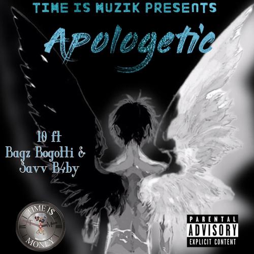 Apologetic (feat. Bagz Bogotti & Savv B4by) [Explicit]