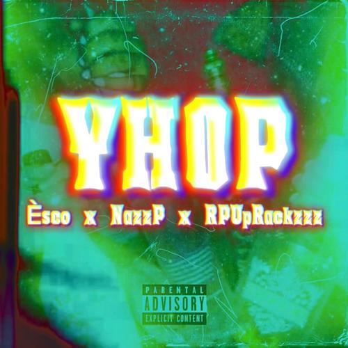 Yhop (feat. Nazz P & RpUppRackzz) [Explicit]