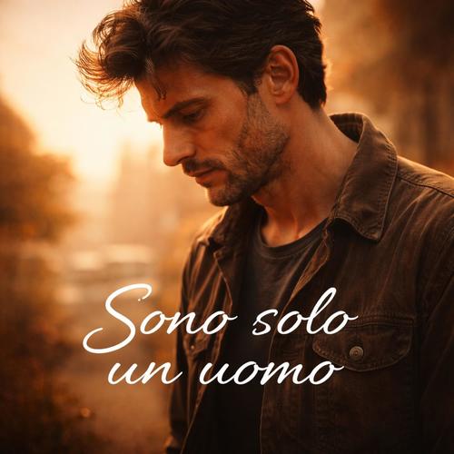 Sono solo un uomo