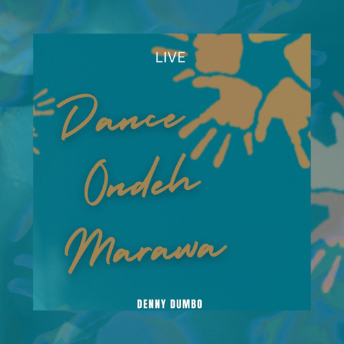 Dance Ondeh Marawa (Live)