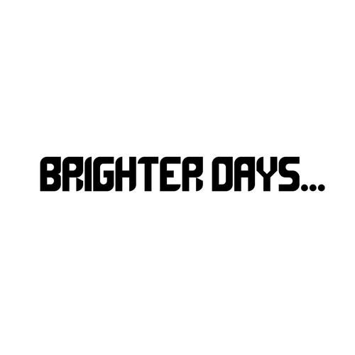Brighter Days...