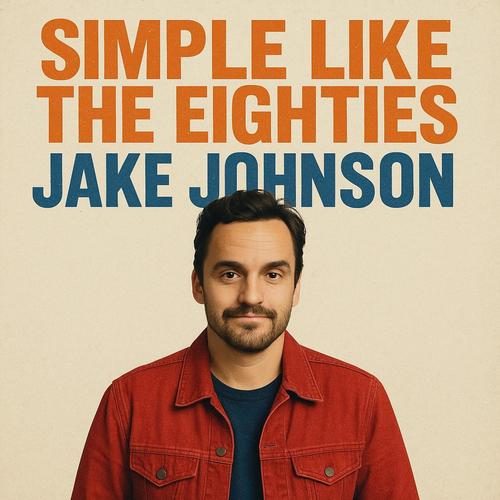 Simple Like the Eighties (feat. Jake Johnson)