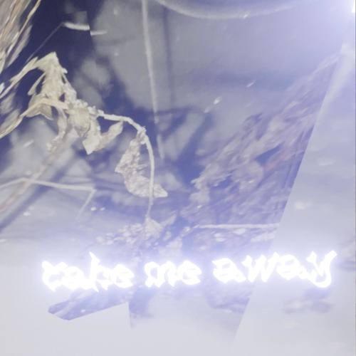 take me away