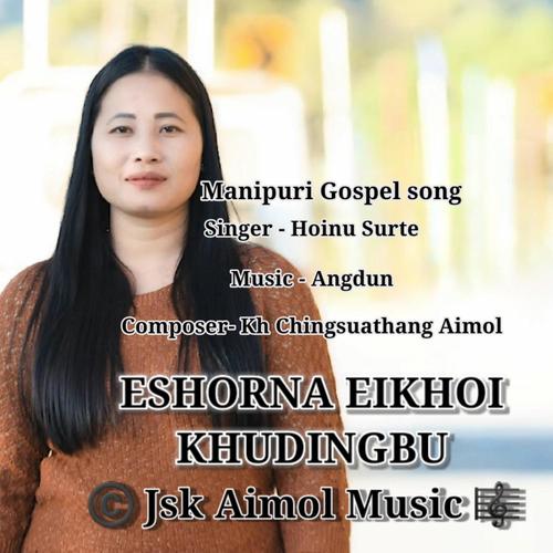 Eshorna Eikhoi khudingbu | Manipuri Gospel song (feat. Hoinu Surte)