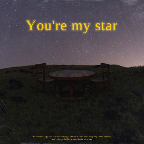 You're my star