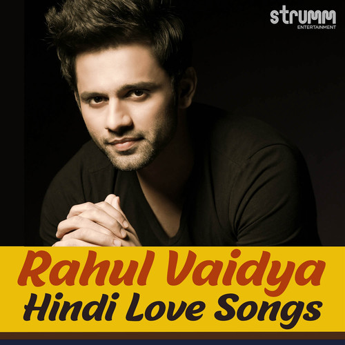 Rahul Vaidya - Hindi Love Songs