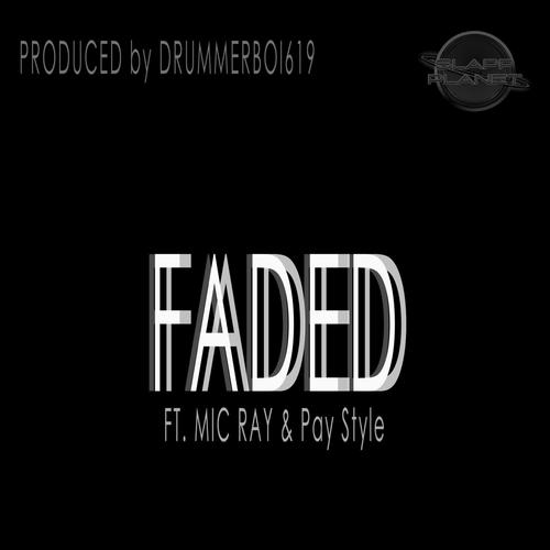 FADED (feat. MIC RAY & Pay Style) [Explicit]