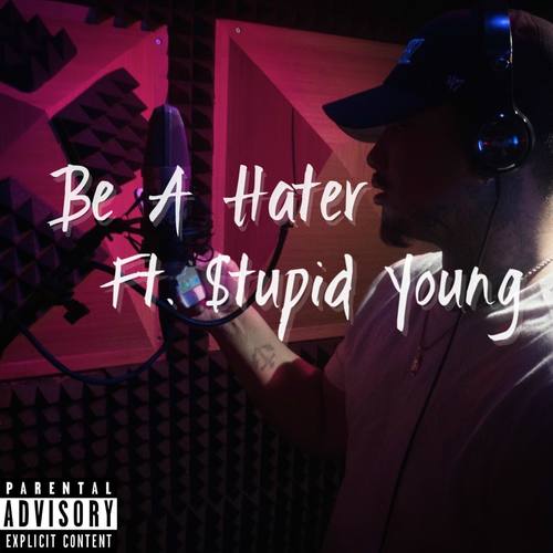 Be a Hater (feat. $tupid Young)