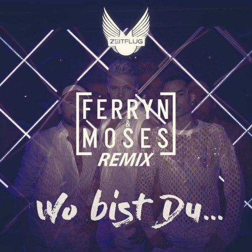 Wo bist Du (Ferryn & Moses Remix)