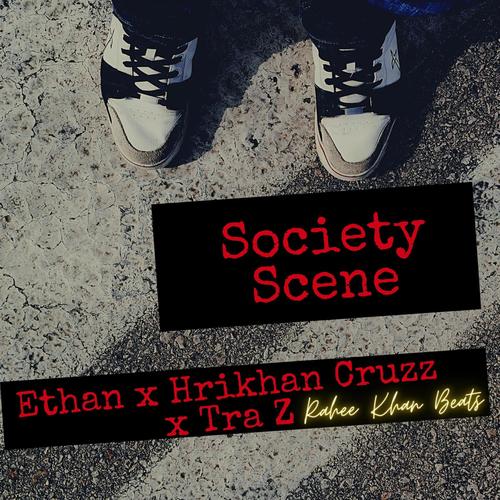 Society Scene (feat. Ethan, Hrikhan Cruzz & Tra_Z)