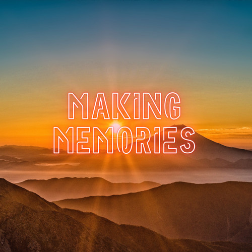 Making Memories