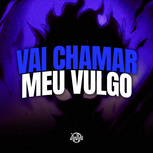 Vai Chamar Meu Vulgo (Explicit)