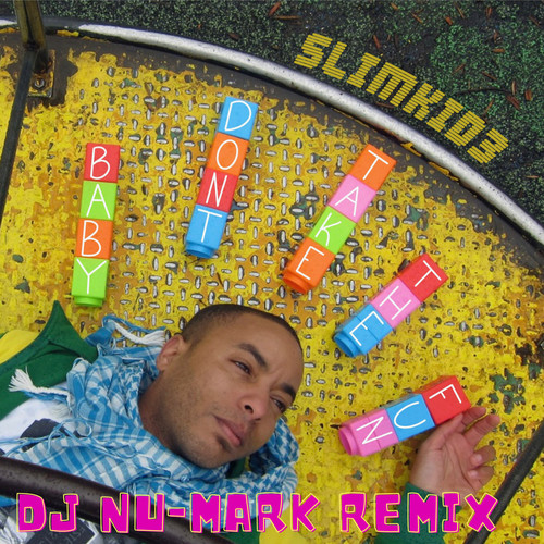 Baby Don't Take the Fun (DJ Nu-Mark Remix)