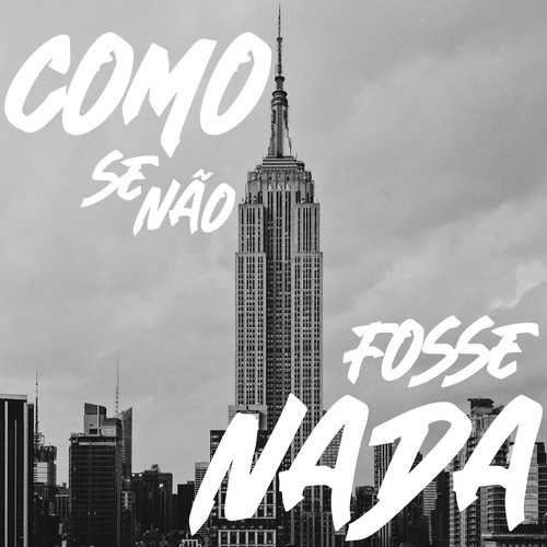 COMO SE NÃO FOSSE NADA