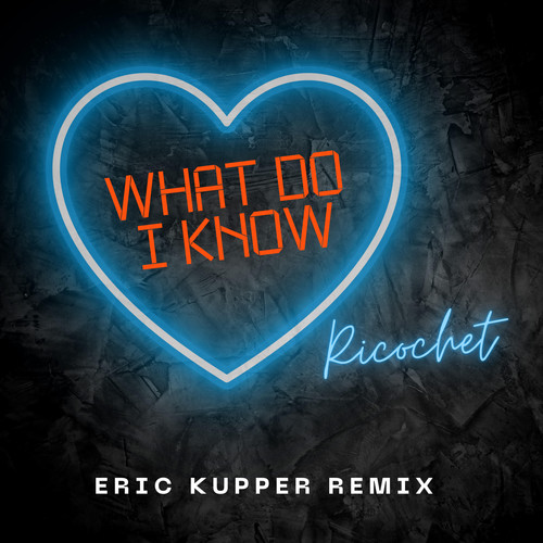 What Do I Know (Eric Kupper Dance Mix) (Radio)