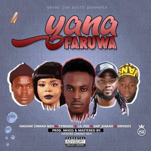 Yana Faruwa (feat. Lil Pee x Tynking x Smokez x Rap Baba) [Explicit]