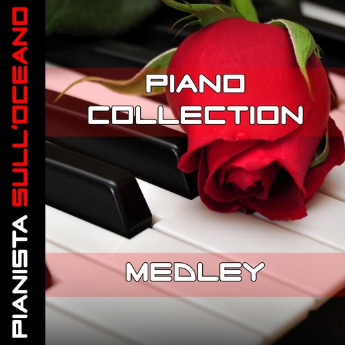 Piano Collection Medley 1: Il cielo in una stanza / Tu sei l'unica donna per me / Emozioni / Ti amo / Non amarni / Storie di tutti i giorni / Maledetta primavera / Una storia importante / Teorema / Margherita / Questo piccolo grande amore / Perdere l'amor