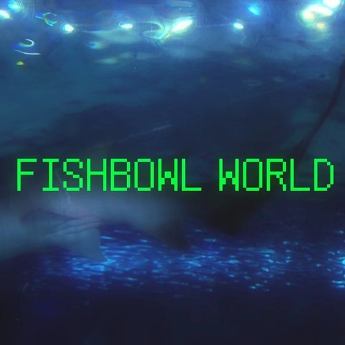 Fishbowl World