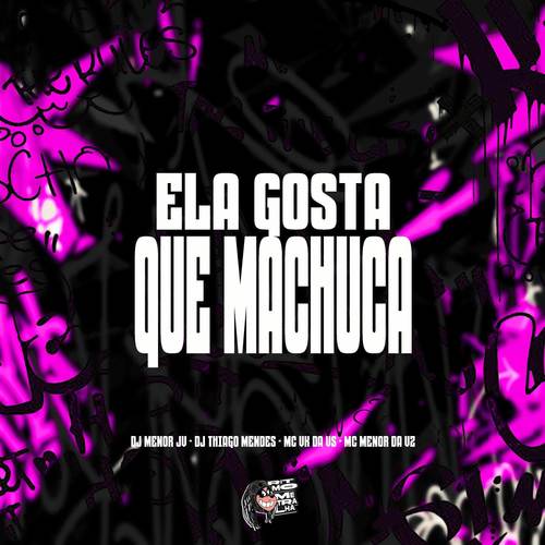 Ela Gosta Que Machuca (Explicit)