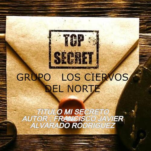 MI SECRETO (feat. LOS CIERVOS DEL NORTE)