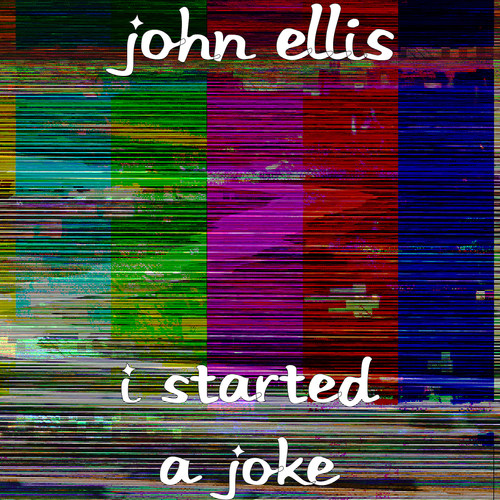 I Started a Joke