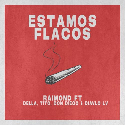 Estamos Flacos (feat. Della, Tito, Don Diego & Diavlo LV)