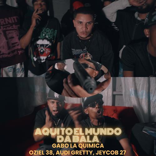 Aqui to el mundo da Bala (feat. Audi Gretty,Jeycob 27)