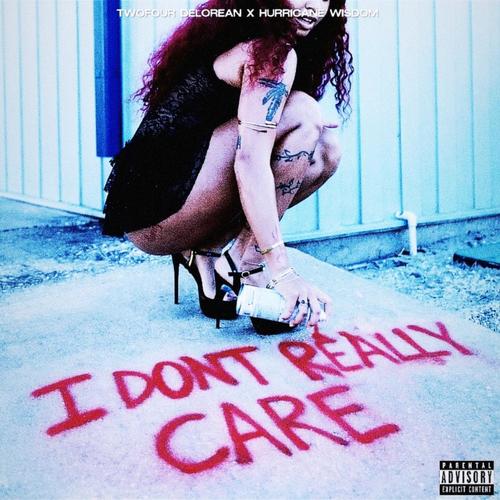 I DONT REALLY CARE (feat. Hurricane Wisdom) [Explicit]