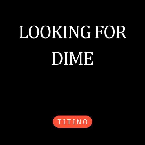 LOOKING FOR DIME (Explicit)