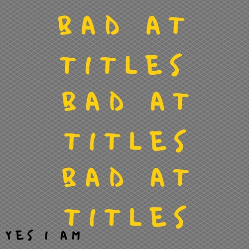 Bad at Titles