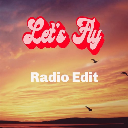 Let's Fly (Radio Edit)