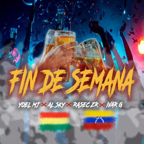 Fin de semana (feat. Rasec zr, Al sky & Ivar G)