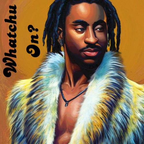 Whatchu On? (feat. Prince Mandu) [Explicit]