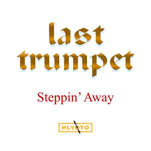 Steppin' Away // Last Trumpet