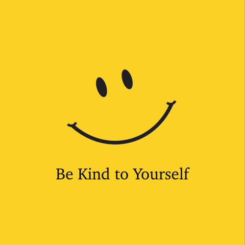 Be Kind to Yourself