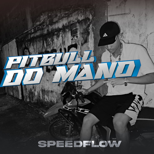 Pitbull do Mano - Speedflow