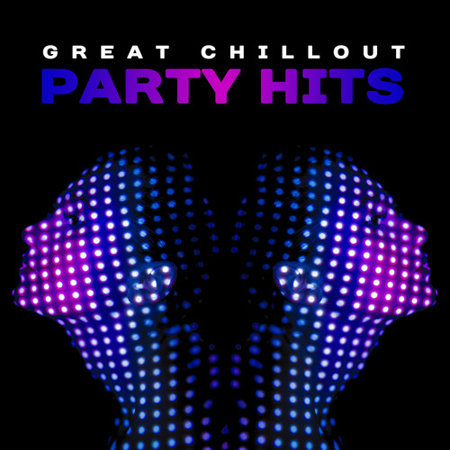 Great Chillout Party Hits