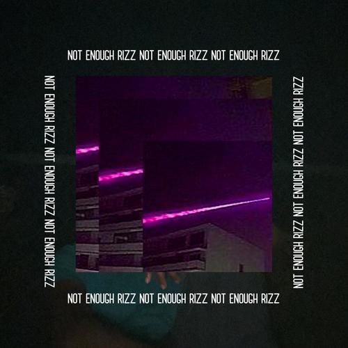 Not enough Rizz