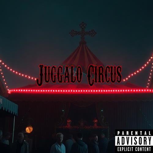 Juggalo Circus (feat. Prod. djsunnysideup) [Explicit]