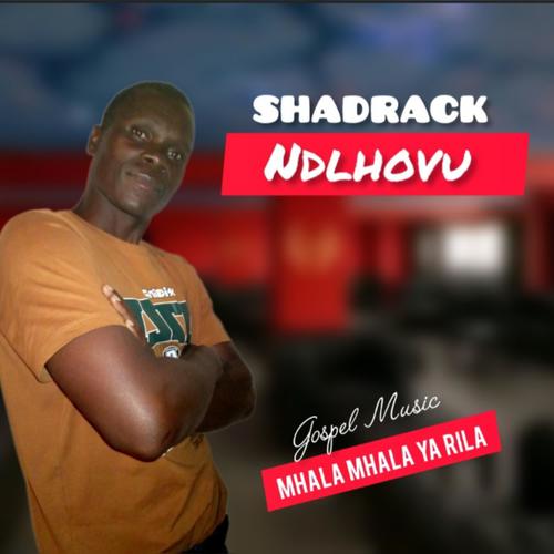 Shadrack Ndlhovu (Mhala Mhala ya rilla) Gospel Ep