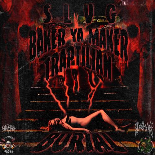 Burial (feat. Baker Ya Maker & Traptilian) [Explicit]