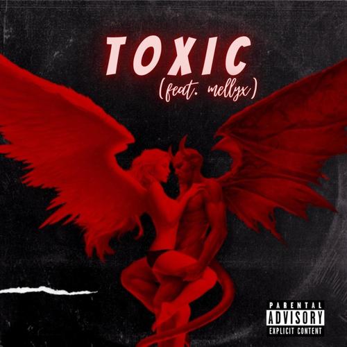 Toxic (feat. Mellyx) [Explicit]