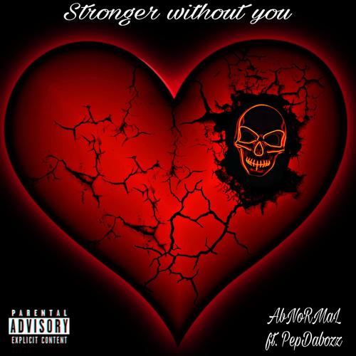 Stronger without you (feat. Pepdabozz) [Explicit]