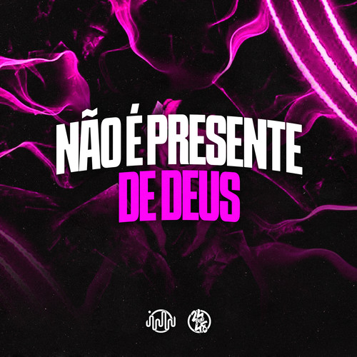 Não É Presente De Deus (Explicit)