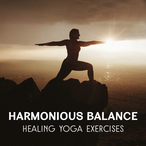 Harmonious Balance – Healing Yoga Exercises, Find Joy of Life and Purpose, Sentimental Journey, Guided Meditation, Quiet Your Mind, Buddha Nature