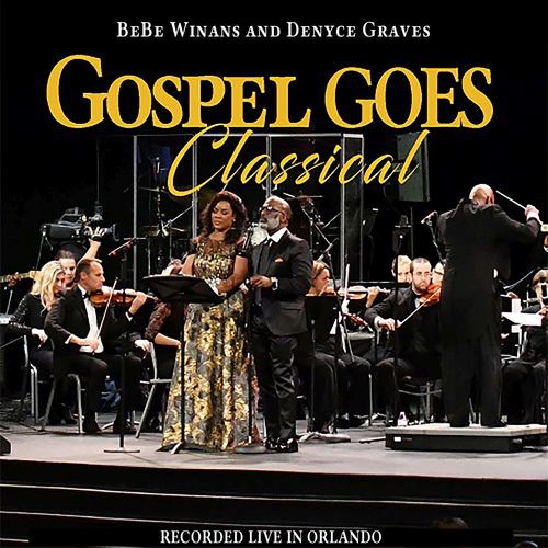 Gospel Goes Classical Present BeBe Winans and Denyce Graves Recorded Live in Orlando (Live)