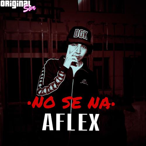 No Se Na (feat. Aflex) [Explicit]